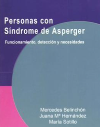 [1230] Personas con síndrome de Asperger : funcionamiento, detección y necesidades / Mercedes Belinchón, Juana Mª Hernández y María Sotillo
