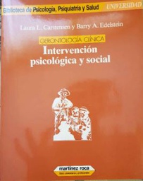 [1267]  Intervención psicológica y social : gerontología clínica / Laura L. Carstensen, Barry A. Edelstein ; traducción de Bibiana Lienas i Massot 