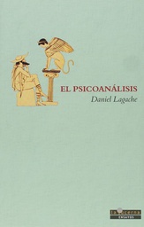 [1312] El psiconálisis / Daniel Lagache ; [traducción: Mª Gracia Vila Mengual]