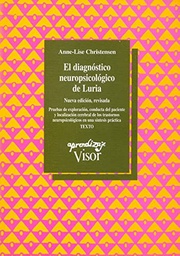 [1437] El Diagnóstico neuropsicológico de Luria : pruebas de exploración, conducta del paciente y localización cerebral de los trastornos neuropsicológicos en una síntesis práctica / Anne-Lise Christensen ; revisión y prólogo de Dionisio Manga