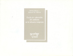 [1444]  Escala de valoración del ambiente en la infancia temprana / Thelma Harms y Richard M. Clifford ; traducción: Patricia Fernández Bieberach