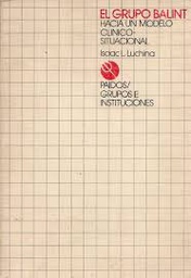 [1457] El Grupo Balint : hacia un modelo clínico-situacional / [editor:] Isaac L. Luchina