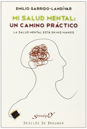 [1527] Mi salud mental : un camino práctico: autoayuda / Emilio Garrido-Landívar