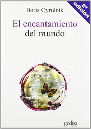 [1546] El Encantamiento del mundo / Boris Cyrulnik ; [traducción: Margarita Mizraji]