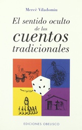[1552] El Sentido oculto de los cuentos tradicionales : cinco conferencias / Mercè Viladomiu