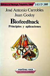 [1573] Biofeedback : autocontrol de funciones biológicas y transtornos psicosomáticos / José Antonio Carrobles, Juan Godoy