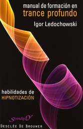 [1609] Manual de formación en trance profundo : habilidades de hipnotización / Igor Ledochowski