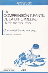 [1625] La Comprensión infantil de la enfermedad : un estudio evolutivo / Cristina del Barrio Martínez ; prólogo de Juan Delval