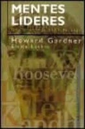 [1644] Mentes líderes :  una anatomía del liderazgo / Howard Gardner, Emma Laskin ; [traducción de Pedro Tosaus Abadía]