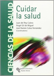 [1678] Cuidar la salud / Juan del Rey Calero, Ángel Gil de Miguel, José Ramón Calvo Fernández