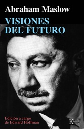 [1719] Visiones del futuro / Abraham Masllow ; edición a cargo de Edward Hoffman ; traducción del inglés de Alfonso Colodrón