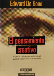 [1787] El Pensamiento creativo : el poder del pensamiento lateral para la creación de nuevas ideas / Edward De Bono