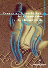 [1808] Ponències i conclusions del congrés sobre tutela i incapacitació / M. Assumpció Pujol Amich...[et al.]
