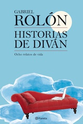 [1868] Historias de diván : ocho historias de vida Gabriel Rolón