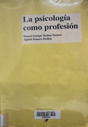 [1878] La Psicología como profesión / Manuel E. Medina Tornero, Agustín Romero Medina (Coordinadores)