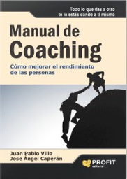 [1898] Manual de coaching : coaching ejecutivo, cómo se hace, herramientas de evaluación y desarrollo, ejercicios prácticos / Juan Pablo Villa Casals y José Ángel Caperán Vega 