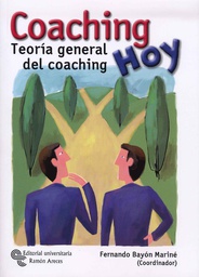 [1899]  Coaching hoy : teoría general del coaching / Fernando Bayón Mariné (coordinador general) ; Alberto Morón, Daniela Lucev (coordinadores de autores y textos); Eva Aguilera ... [et al.] (colaboradores) 