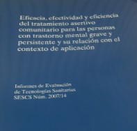 [2109] Eficacia, efectividad y eficiencia del tratamiento asertivo comunitario para las personas con trastorno mental grave y persistente y su relación con el contexto de aplicación / [autores: L. Perestelo Pérez ... [et al.]] 