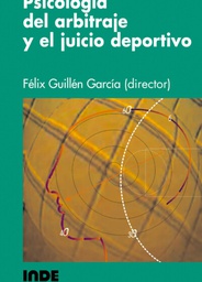 [2147] Psicología del arbitraje y el juicio deportivo / director Félix Guillén García ; autores / colaboradores Félix Guillén García ... [et al.]