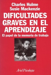 [2191] Dificultades graves en el aprendizaje : el papel de la memoria de trabajo / Charles Hulme y Susie Mackenzie 