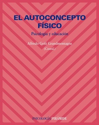 [2193] El Autoconcepto físico : psicología y educación / coordinador, Alfredo Goñi Grandmontagne