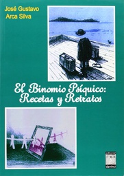 [2194] El Binomio psíquico: recetas y retratos / José Gustavo Arca Silva
