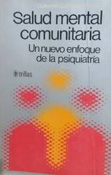 [2201] Salud mental comunitaria : un nuevo enfoque de la psiquiatría / Guillermo Calderón Narváez