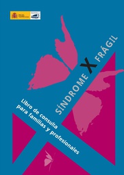 [2240] Síndrome X frágil : libro de consulta para familiares y profesionales / Grupo de Investigación en Retraso Mental de Origen Genético-GIRMOGEN, Federación Española del Sídrome X Frágil