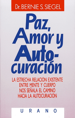 [2242] Paz, amor y autocuración / Bernie S. Siegel ; [traducción: Marta I. Guastavino]