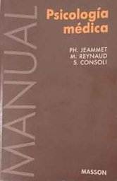 [2252] Manual de psicología médica / por: Ph. Jeammet, M. Reynaud, S. Consoli ; prefacio del profesor H. Flavigny ; versión castellana del doctor Alberto Sola Castelló