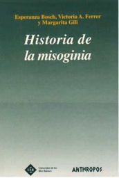 [2255] Historia de la misoginia / Esperanza Bosch Fiol, Victoria A. Ferrer Pérez y Margarita Gili Planas ; prólogo de Bonnie S. Anderson
