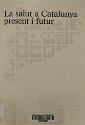 [2272] La Salut a Catalunya: present i futur / llibre editat a cura de Josep Geli i Burgués 