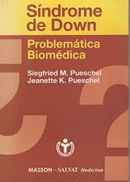 [2294] Síndrome de Down : problemática biomédica / [editores:] Siegfried M. Pueschel, Jeanette K. Pueschel ; [traducción: Fundación Síndrome de Down de Cantabria, bajo la dirección del profesor Jesús Flórez]  