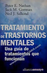 [2305] Tratamiento de trastornos mentales : una guía de tratamientos que funcionan / Peter E. Nathan, Jack M. Gorman, Neil J.Salkind ; traducción de Francisco Martín Arribas