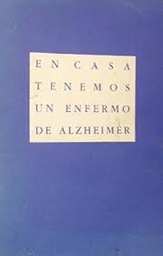[2353] En casa tenemos un enfermo de Alzheimer / [autoras: Marian Díaz Domínguez,...[et.al.]