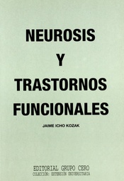 [2368] Neurosis y trastornos funcionales / Jaime Icho Kozak