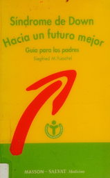 [2392] Síndrome de Down: hacia un futuro mejor : guía para los padres / Siegfried M. Pueschel 