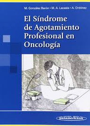 [2403] El Síndrome de agotamiento profesional en oncología / Manuel González Barón, María Antonia Lacasta Reverte, Amalio Ordóñez Gallego [dirs.]