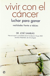 [2419] Vivir con el cáncer : luchar para ganar ... / José Samblás