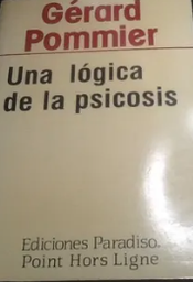 [2422] Una Lógica de la psicosis / Gérard Pommier ; [traducción: E. Berenguer]