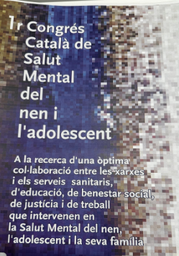 [2446] Congrés Català de Salut Mental del nen i l'adolescent : a la recerca d'una òptima col·laboració entre les xarxes i els serveis sanitaris, d'educació, de benestar social, de justícia i de treball que intervenen en la Salut Mental del nen, l'adolescent i la seva família : Barcelona, 15 i 16 de novembre de 2002