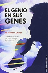 [2459] El Genio en sus genes : la medicina energética y la nueva biología de la intención / Dawson Church