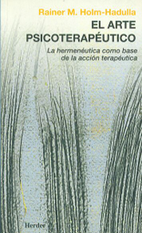 [2500] El Arte psicoterapéutico : la hermenéutica como base de la práctica terapéutica / Rainer Matthias Holm-Hadulla ; presentación de Hans-Georg Gadamer ; [versión castellana de María Elvira Edwards y Angela Ackermann]