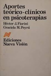 [2519] Aportes teórico-clínicos en psicoterapias / Héctor J. Fiorini, Graciela M. Peyrú