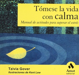 [2539] Tómese la vida con calma : [manual de actitudes para superar el estrés / Tzivia Gover ; ilustraciones de Kent Lew ; traducido por Aida Santapau]