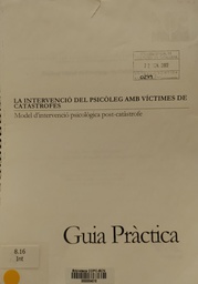 [2545] La intervenció del psicòleg amb víctimes de catàstrofes : model d'intervenció psicològica post-catàstrofe : guia pràctica / coordinador Andrés Cuartero ; autors: María Ferré, Jordi Morquillas, Rosa Aragonés; [et al.]