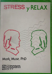 [2607] Stress y relax : un manual de autoayuda / por ... Mark-Dana Muse ; acompañado por un cassette creado por ... Arnold A. Lazarus ; y grabado en castellano por ... Roberto Kertész ; ilustrado por Gloria Frigola 