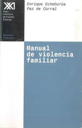 [2618] Manual de violencia familiar / por Enrique Echeburúa y Paz del Corral