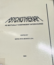 [2656] Psychotherapy : as mutually contingent intercourse / edited by Maria Rita Mendes Leal