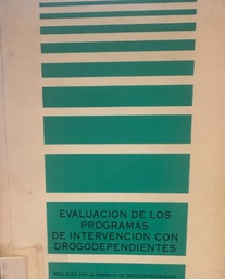 [2723] Evaluación de los programas de intervención con drogodependientes / realizado por la Comisión de Drogodependencias del Colegio Oficial de Psicólogos (Delegación Norte)